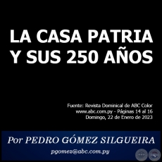 LA CASA PATRIA Y SUS 250 AÑOS - Por PEDRO GÓMEZ SILGUEIRA - Domingo, 22 de Enero de 2023